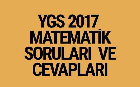 YGS Matematik soruları ve cevapları 2017 ÖSYM ais