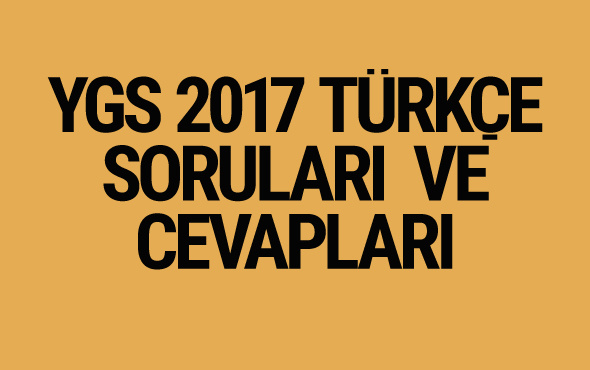 YGS Türkçe soruları ve cevapları 2017 ÖSYM ais
