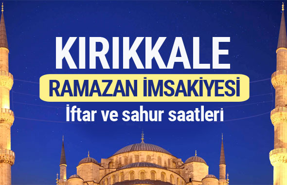 Kırıkkale Ramazan imsakiyesi 2017