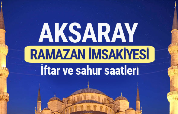 Aksaray Ramazan imsakiyesi 2017