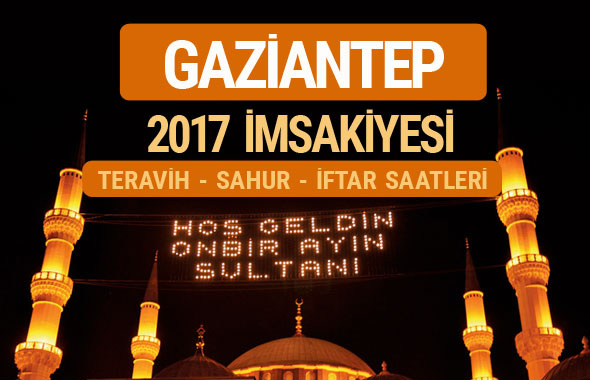 Gaziantep sahur imsak vakti teravih saatleri- İmsakiye 2017