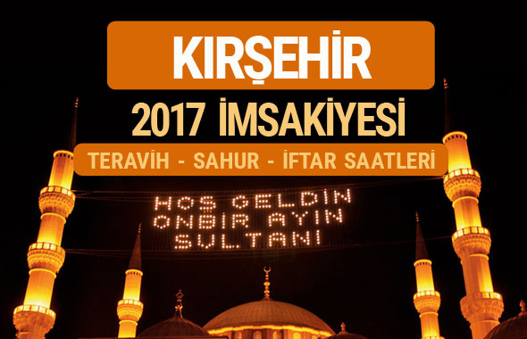 Kırşehir sahur imsak vakti teravih saatleri- İmsakiye 2017
