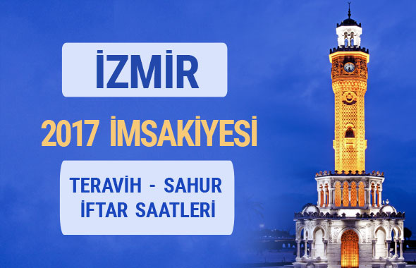 İzmir 2017 İmsakiyesi sahur imsak vakti teravih saatleri