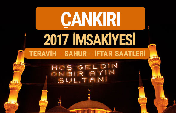 Çankırı sahur imsak vakti teravih saatleri- İmsakiye 2017