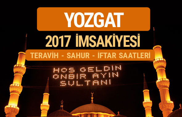 Yozgat sahur imsak vakti teravih saatleri- İmsakiye 2017