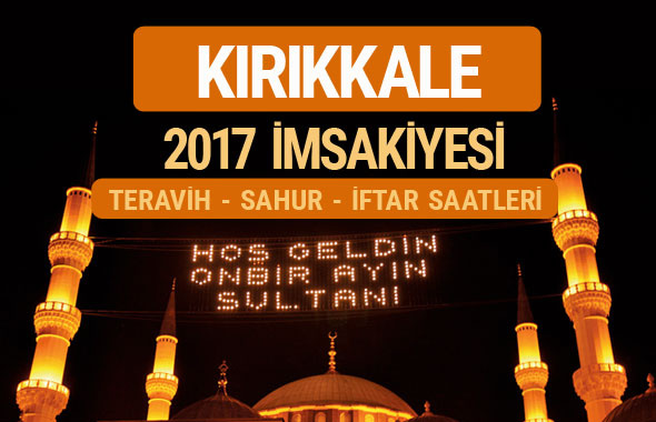 Kırıkkale sahur imsak vakti teravih saatleri- İmsakiye 2017