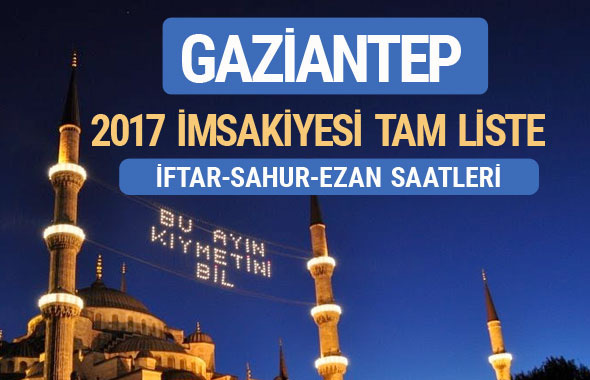 2017 İmsakiye Gaziantep iftar saatleri sahur ezan vakti