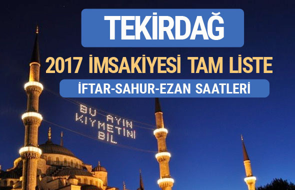 2017 İmsakiye Tekirdağ iftar saatleri sahur ezan vakti