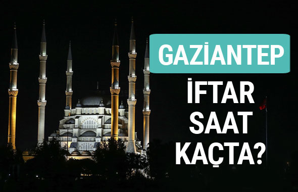 Gaziantep iftar vakti İmsakiye sahur saatleri