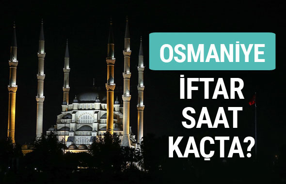 Osmaniye iftar vakti İmsakiye sahur saatleri