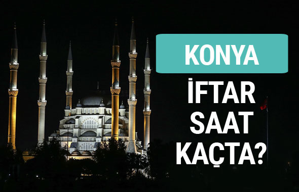 Konya iftar vakti İmsakiye sahur saatleri