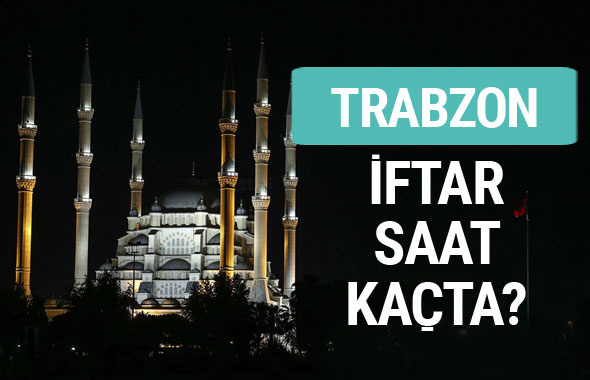 Trabzon iftar vakti İmsakiye sahur saatleri