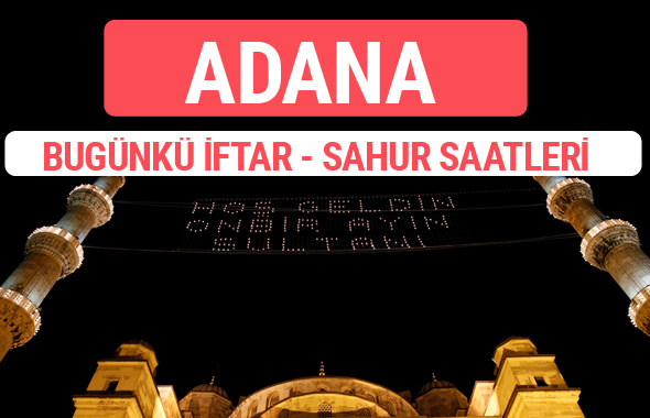 Adana iftar vakti 2017 sahur ezan imsak saatleri