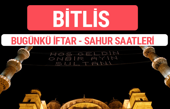 Bitlis iftar vakti 2017 sahur ezan imsak saatleri