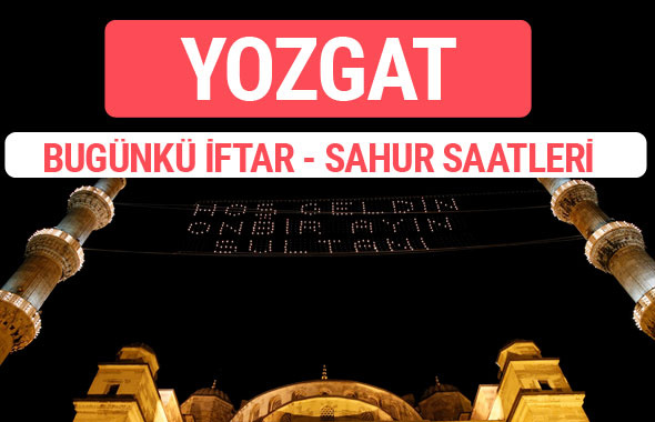Yozgat iftar vakti 2017 sahur ezan imsak saatleri
