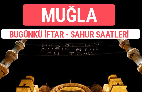 Muğla iftar vakti 2017 sahur ezan imsak saatleri