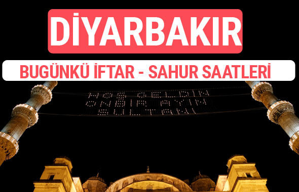 Diyarbakır iftar vakti 2017 sahur ezan imsak saatleri