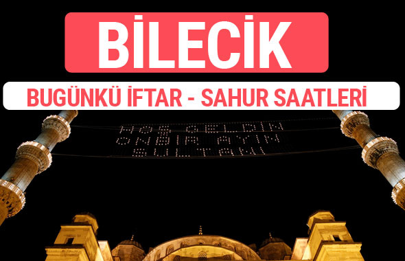 Bilecik iftar vakti 2017 sahur ezan imsak saatleri