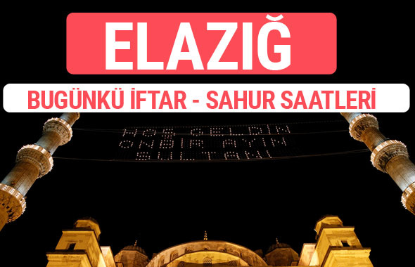 Elazığ iftar vakti 2017 sahur ezan imsak saatleri