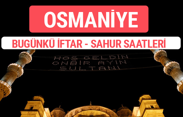 Osmaniye iftar vakti 2017 sahur ezan imsak saatleri