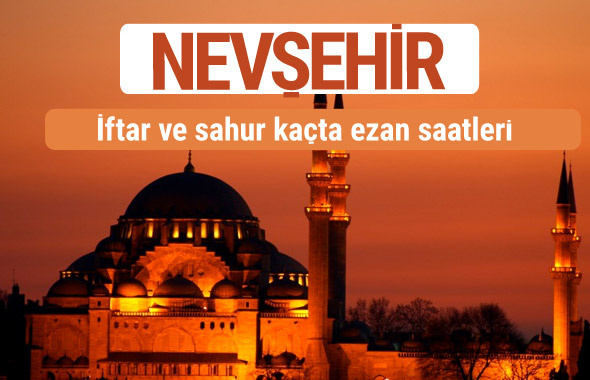 Nevşehir iftar ve sahur vakti imsak ezan saatleri