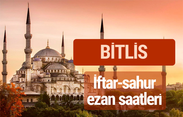 Bitlis iftar vakti kaçta? İmsak-sahur ve ezan saatleri