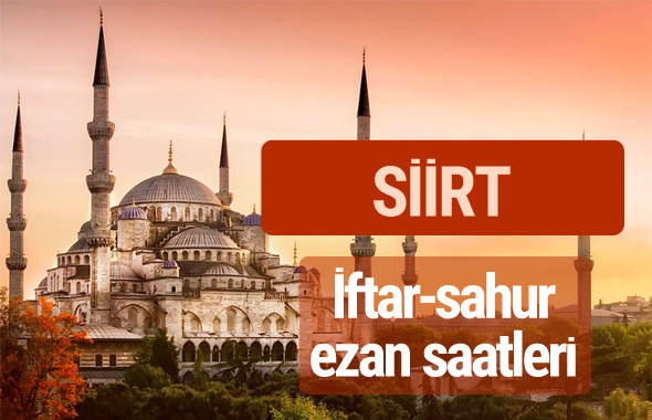 Siirt iftar vakti kaçta? İmsak-sahur ve ezan saatleri