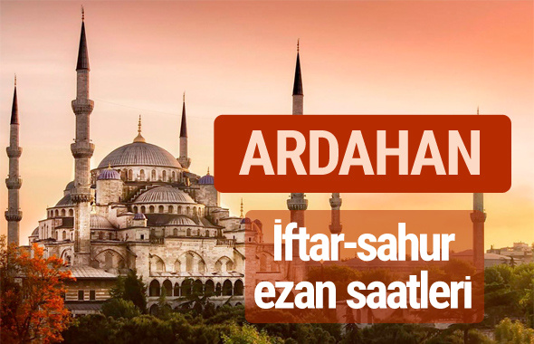 Ardahan iftar vakti kaçta? İmsak-sahur ve ezan saatleri