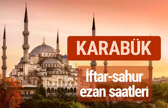 Karabük iftar vakti kaçta? İmsak-sahur ve ezan saatleri