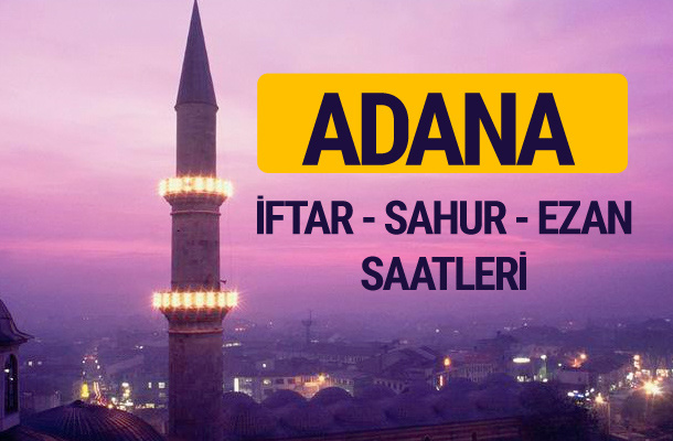 Adana iftar saati imsak vakti ve ezan saatleri
