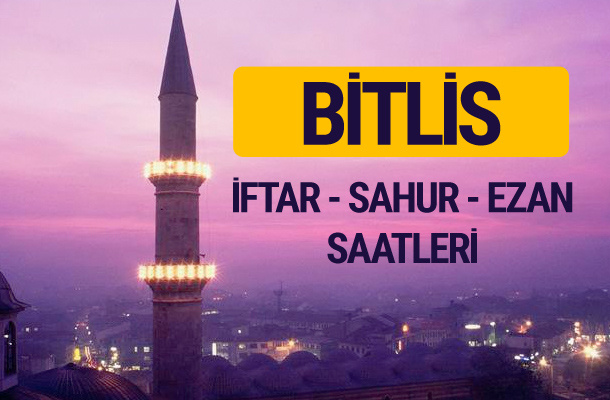 Bitlis iftar saati imsak vakti ve ezan saatleri
