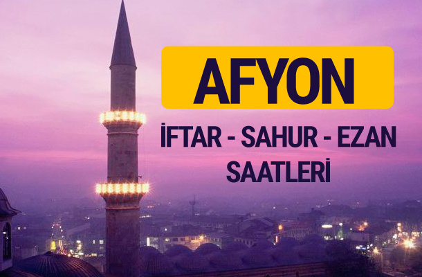 Afyon iftar saati imsak vakti ve ezan saatleri
