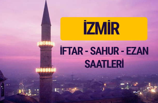 İzmir iftar saati imsak vakti ve ezan saatleri
