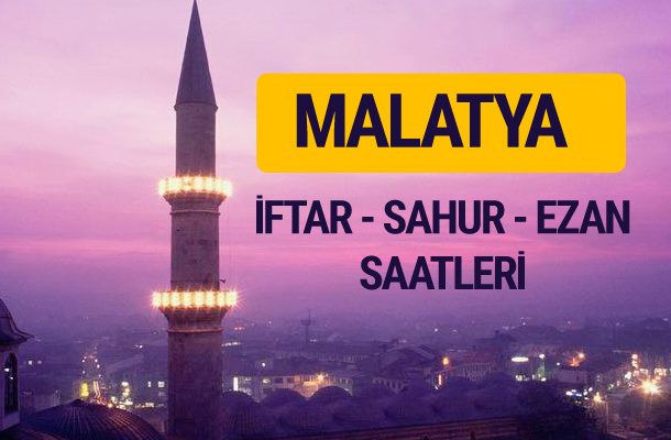 Malatya iftar saati imsak vakti ve ezan saatleri