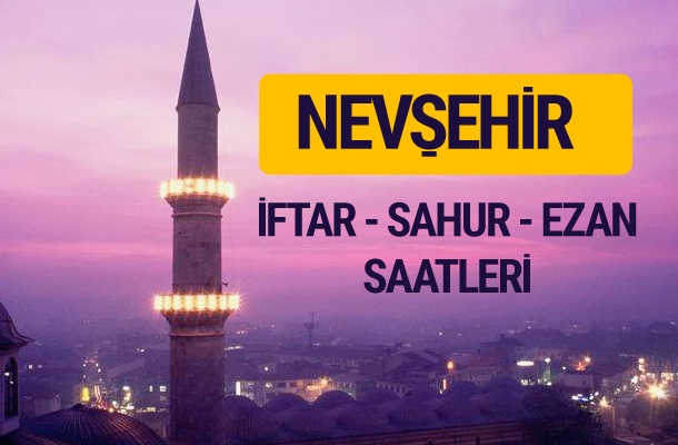 Nevşehir iftar saati imsak vakti ve ezan saatleri