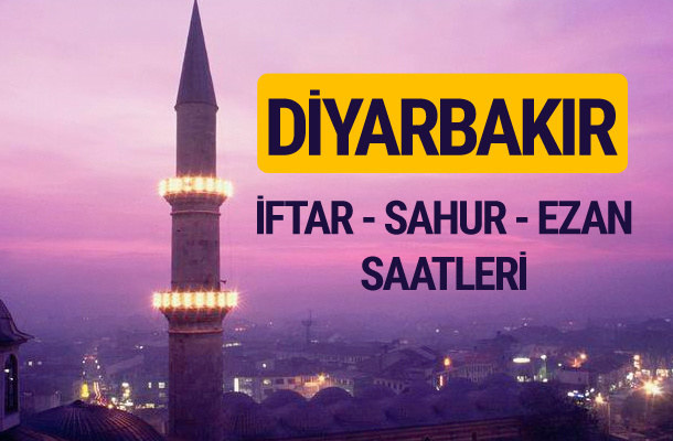 Diyarbakır iftar saati imsak vakti ve ezan saatleri