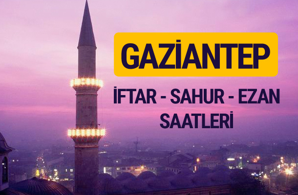Gaziantep iftar saati imsak vakti ve ezan saatleri