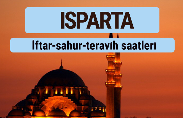 Isparta iftar ve sahur vakti ile teravih saatleri