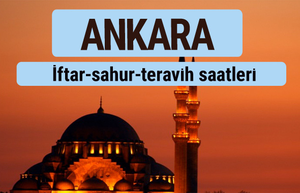 Ankara iftar ve sahur vakti ile teravih saatleri