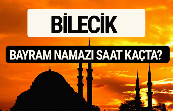 Bilecik bayram namazı saat kaçta 2017 saati