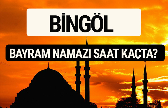 Bingöl bayram namazı saat kaçta 2017 saati