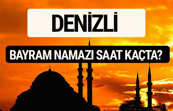 Denizli bayram namazı saat kaçta 2017 saati