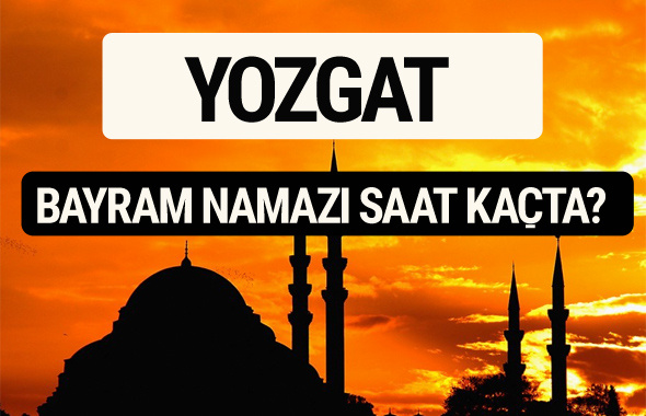 Yozgat bayram namazı saat kaçta 2017 saati