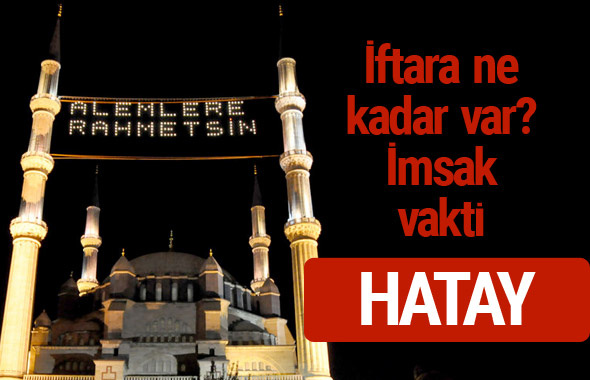 Hatay iftar saatleri 2017 sahur ezan imsak vakti