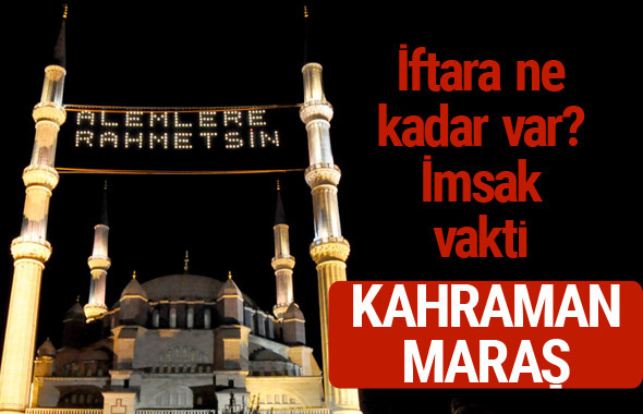 Kahramanmaraş iftar saatleri 2017 sahur ezan imsak vakti