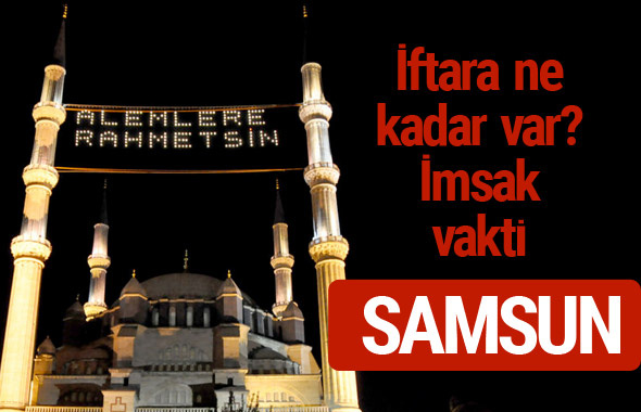 Samsun iftar saatleri 2017 sahur ezan imsak vakti