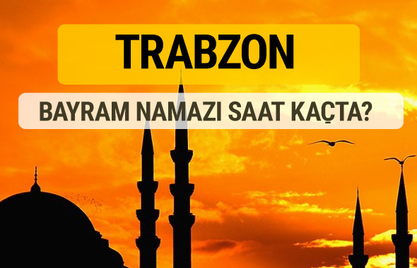 Trabzon Kurban bayramı namazı saati - 2017