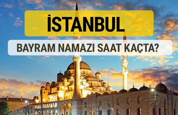 İstanbul bayram namazı saat kaçta 2 rekat nasıl kılınır?