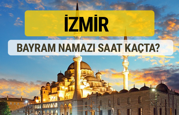 İzmir bayram namazı saat kaçta 2 rekat nasıl kılınır?
