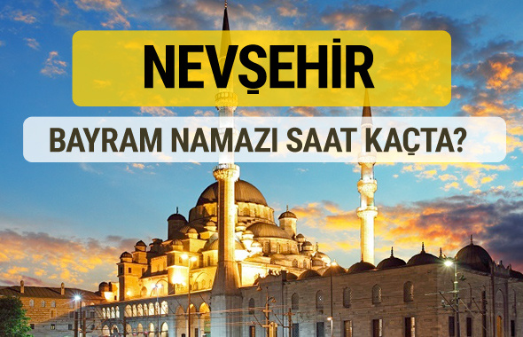 Nevşehir bayram namazı saat kaçta 2 rekat nasıl kılınır?